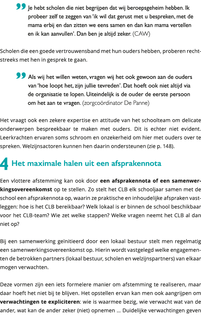  Je hebt scholen die niet begrijpen dat wij beroepsgeheim hebben Ik probeer zelf te zeggen van ik wil dat gerust m 