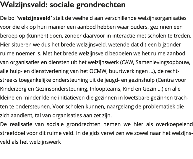Welzijnsveld: sociale grondrechten De bol welzijnsveld stelt de veelheid aan verschillende welzijnsorganisaties voo 