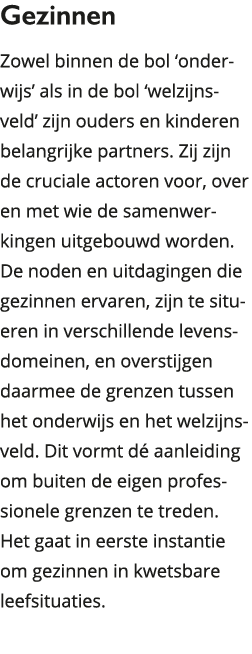Gezinnen Zowel binnen de bol onderwijs als in de bol welzijnsveld zijn ouders en kinderen belangrijke partners Z 
