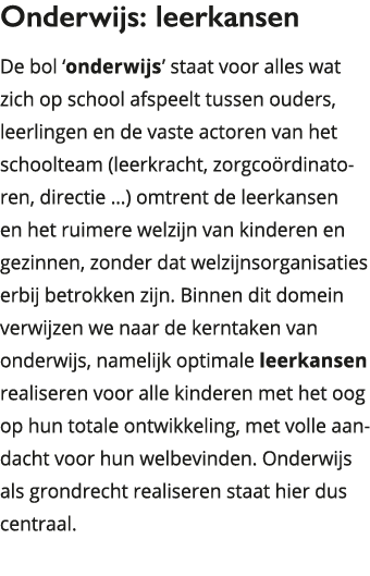 Onderwijs: leerkansen De bol onderwijs staat voor alles wat zich op school afspeelt tussen ouders, leerlingen en de 