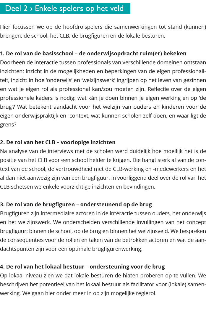 Deel 2 Enkele spelers op het veld Hier focussen we op de hoofdrolspelers die samenwerkingen tot stand (kunnen) bren 
