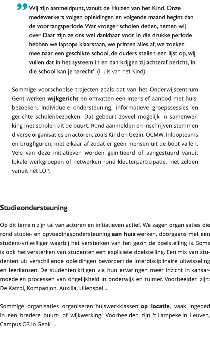  Wij zijn aanmeldpunt, vanuit de Huizen van het Kind Onze medewerkers volgen opleidingen en volgende maand begint da 