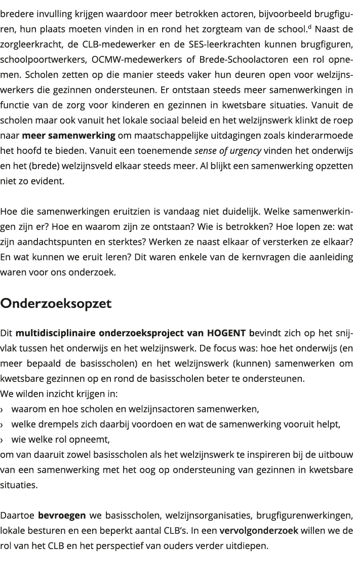 bredere invulling krijgen waardoor meer betrokken actoren, bijvoorbeeld brugfiguren, hun plaats moeten vinden in en r 