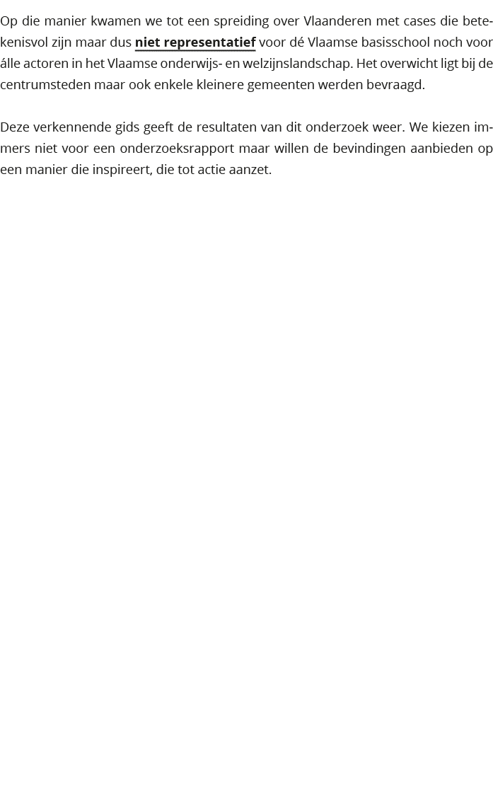 Op die manier kwamen we tot een spreiding over Vlaanderen met cases die betekenisvol zijn maar dus niet representatie 