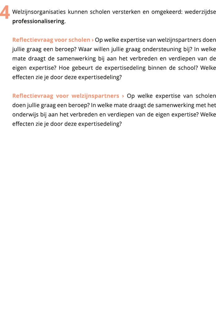  4 Welzijnsorganisaties kunnen scholen versterken en omgekeerd: wederzijdse professionalisering Reflectievraag voor 