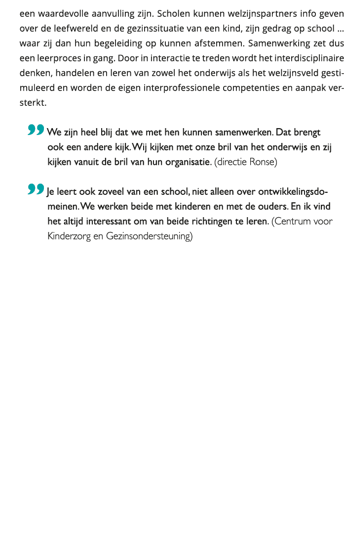 een waardevolle aanvulling zijn Scholen kunnen welzijnspartners info geven over de leefwereld en de gezinssituatie v 