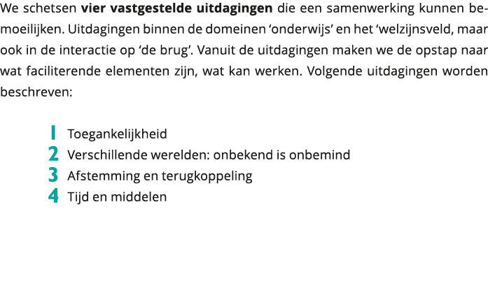 We schetsen vier vastgestelde uitdagingen die een samenwerking kunnen be moeilijken Uitdagingen binnen de domeinen 