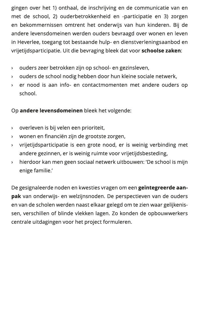 gingen over het 1) onthaal, de inschrijving en de communicatie van en met de school, 2) ouderbetrokkenheid en -partic 