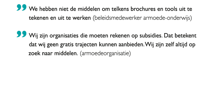  We hebben niet de middelen om telkens brochures en tools uit te tekenen en uit te werken (beleidsmedewerker armoede 