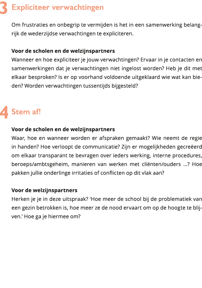 3 Expliciteer verwachtingen Om frustraties en onbegrip te vermijden is het in een samenwerking belangrijk de wederz 