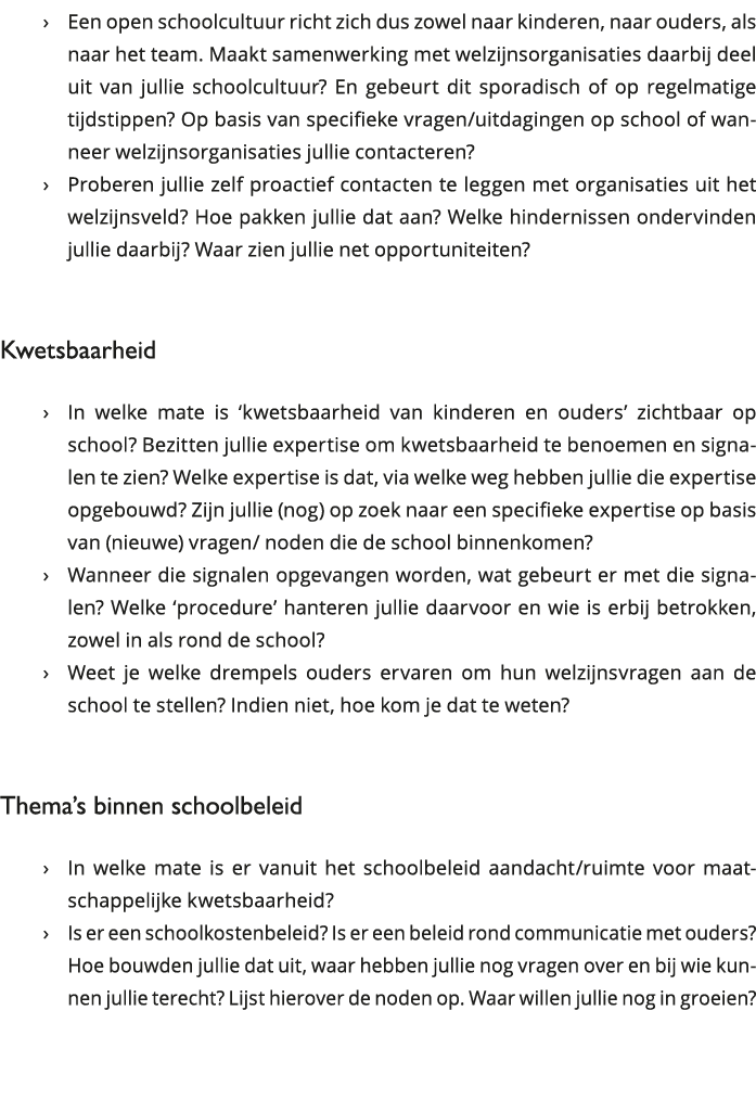  Een open schoolcultuur richt zich dus zowel naar kinderen, naar ouders, als naar het team Maakt samenwerking met w 