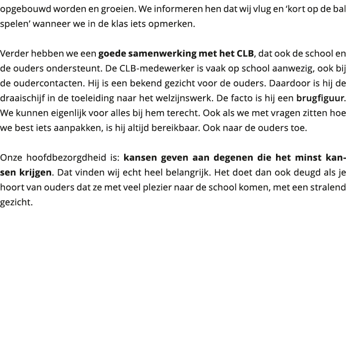 opgebouwd worden en groeien We informeren hen dat wij vlug en kort op de bal spelen wanneer we in de klas iets opm 