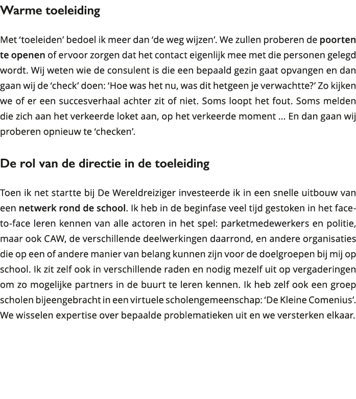 Warme toeleiding Met toeleiden bedoel ik meer dan de weg wijzen We zullen proberen de poorten te openen of ervoo 