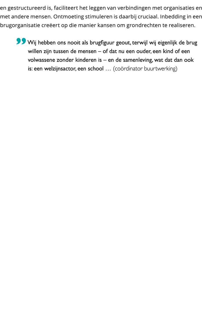 en gestructureerd is, faciliteert het leggen van verbindingen met organisaties en met andere mensen Ontmoeting stimu 