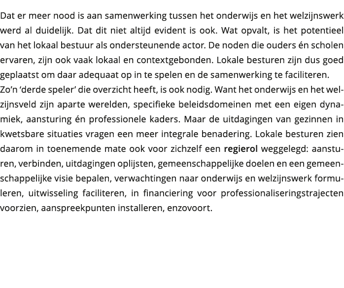Dat er meer nood is aan samenwerking tussen het onderwijs en het welzijnswerk werd al duidelijk Dat dit niet altijd 