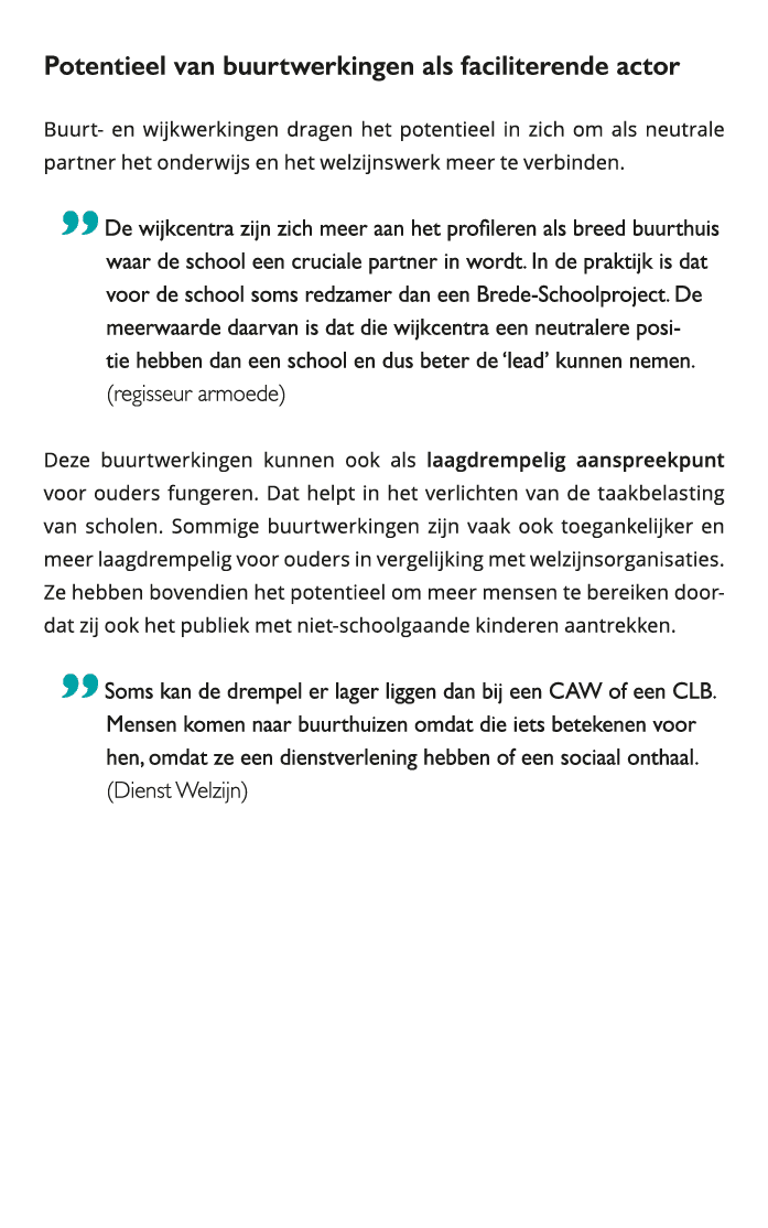  Potentieel van buurtwerkingen als faciliterende actor Buurt- en wijkwerkingen dragen het potentieel in zich om als n 