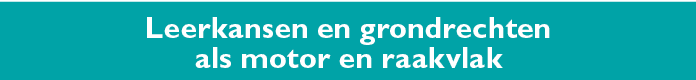 Leerkansen en grondrechten als motor en raakvlak
