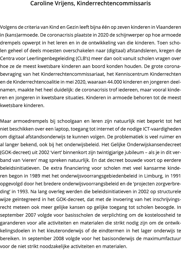 Caroline Vrijens, Kinderrechtencommissaris Volgens de criteria van Kind en Gezin leeft bijna één op zeven kinderen in 