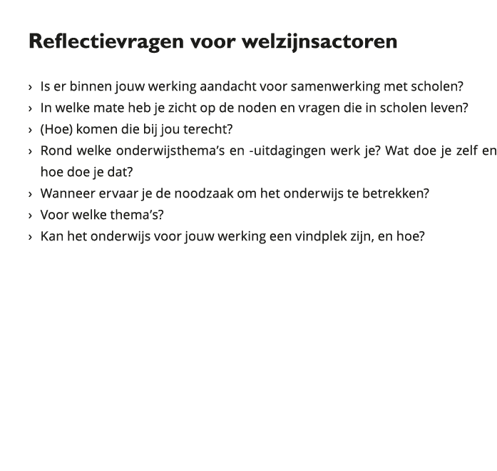  Reflectievragen voor welzijnsactoren Is er binnen jouw werking aandacht voor samenwerking met scholen In welke 
