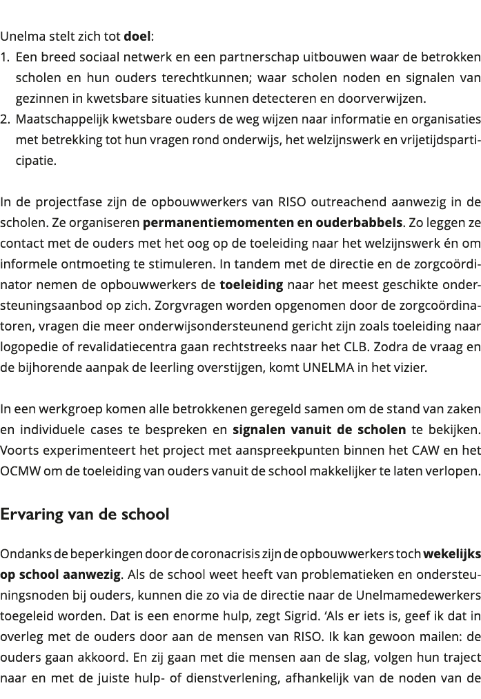 Unelma stelt zich tot doel: 1 Een breed sociaal netwerk en een partnerschap uitbouwen waar de betrokken scholen en 
