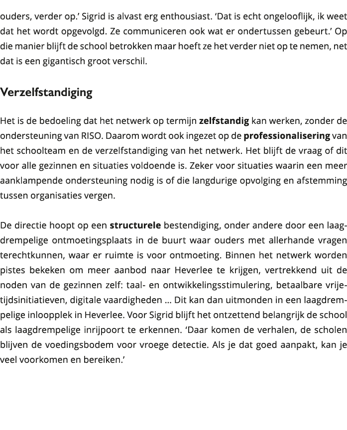 ouders, verder op Sigrid is alvast erg enthousiast Dat is echt ongelooflijk, ik weet dat het wordt opgevolgd Ze 