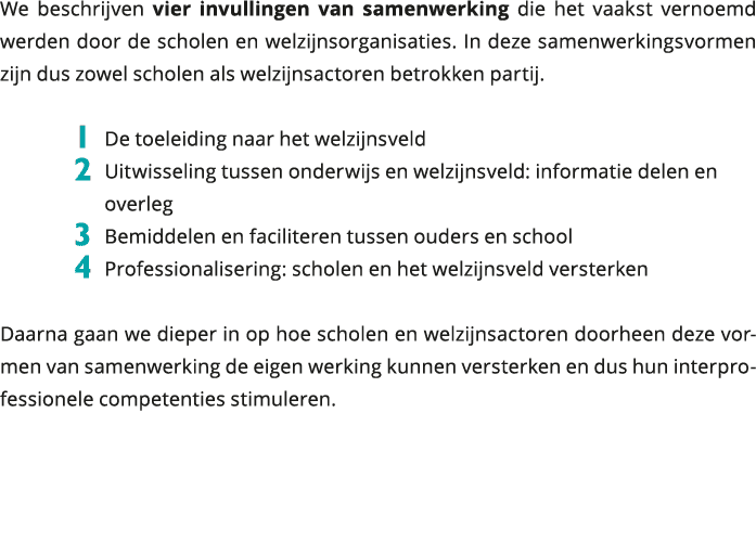We beschrijven vier invullingen van samenwerking die het vaakst vernoemd werden door de scholen en welzijnsorganisati 