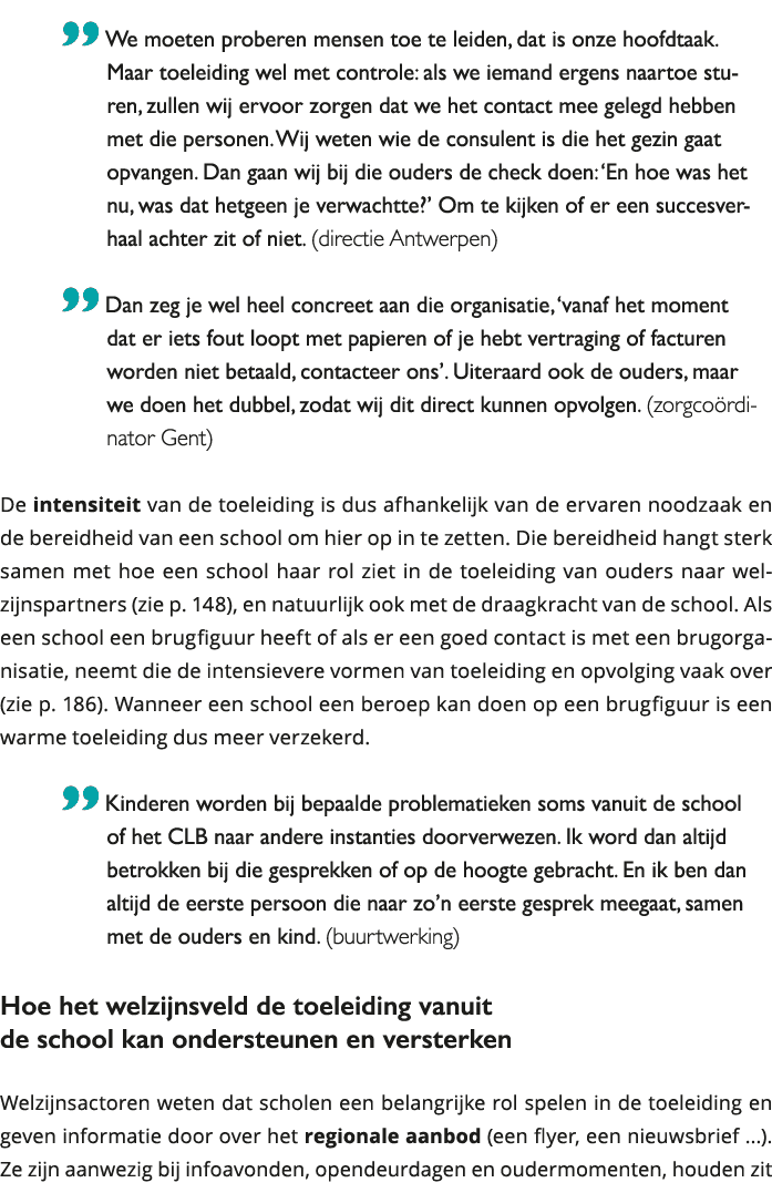  We moeten proberen mensen toe te leiden, dat is onze hoofdtaak Maar toeleiding wel met controle: als we iemand erge 