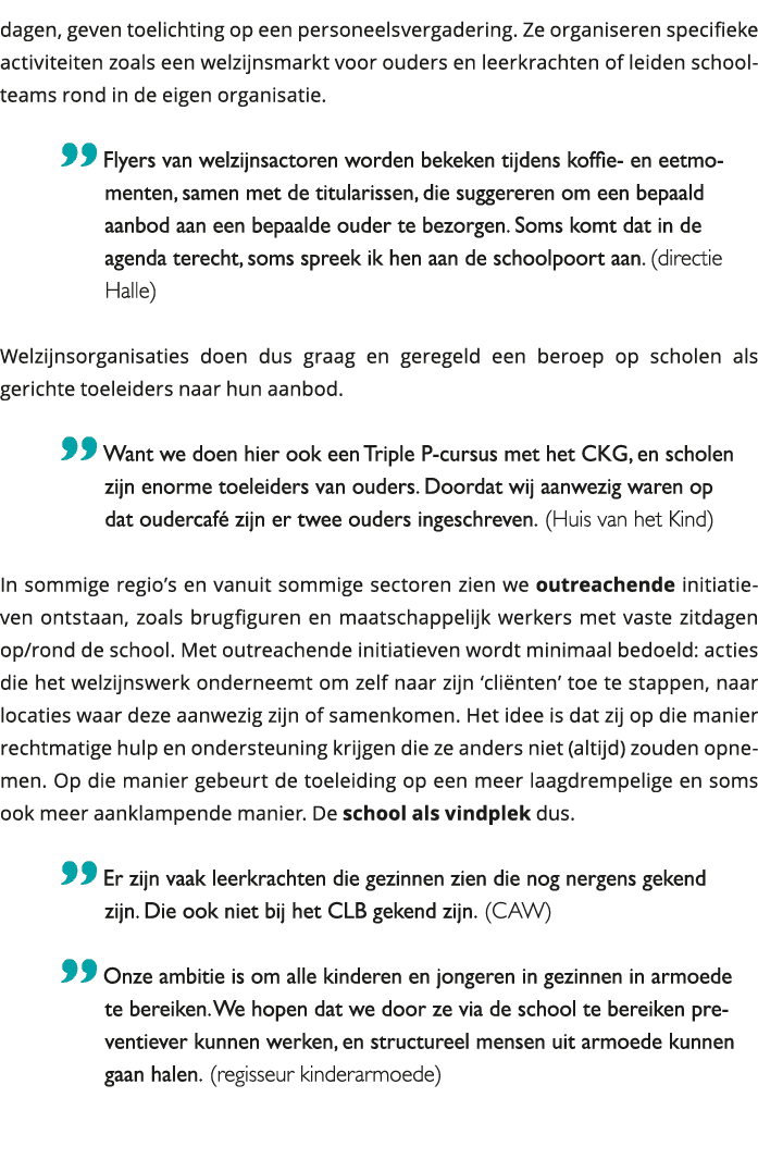 dagen, geven toelichting op een personeelsvergadering Ze organiseren specifieke activiteiten zoals een welzijnsmarkt 