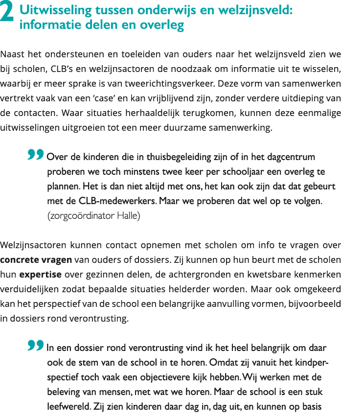2 Uitwisseling tussen onderwijs en welzijnsveld: informatie delen en overleg Naast het ondersteunen en toeleiden van 