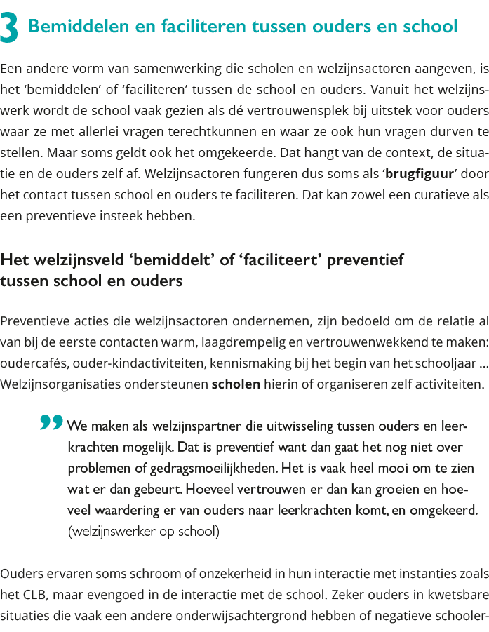 3 Bemiddelen en faciliteren tussen ouders en school Een andere vorm van samenwerking die scholen en welzijnsactoren 