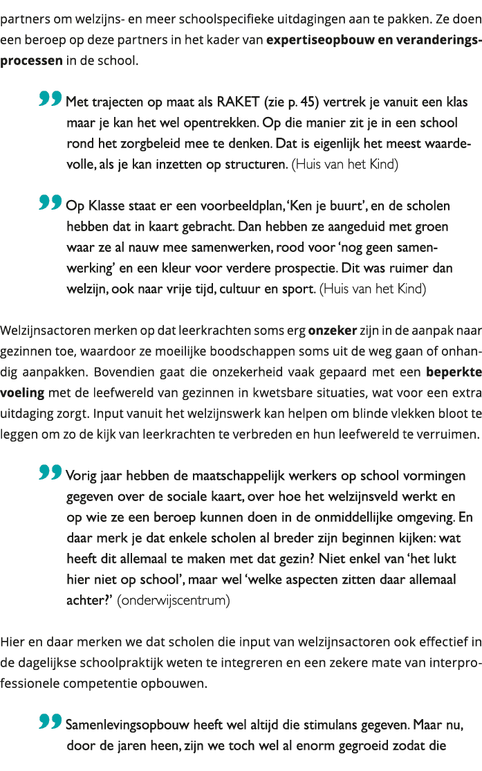 partners om welzijns- en meer schoolspecifieke uitdagingen aan te pakken Ze doen een beroep op deze partners in het 