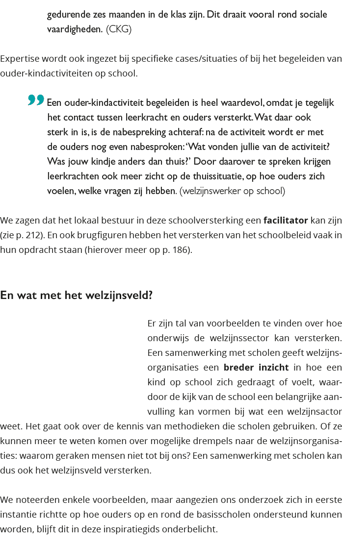 gedurende zes maanden in de klas zijn Dit draait vooral rond sociale vaardigheden (CKG) Expertise wordt ook ingezet 
