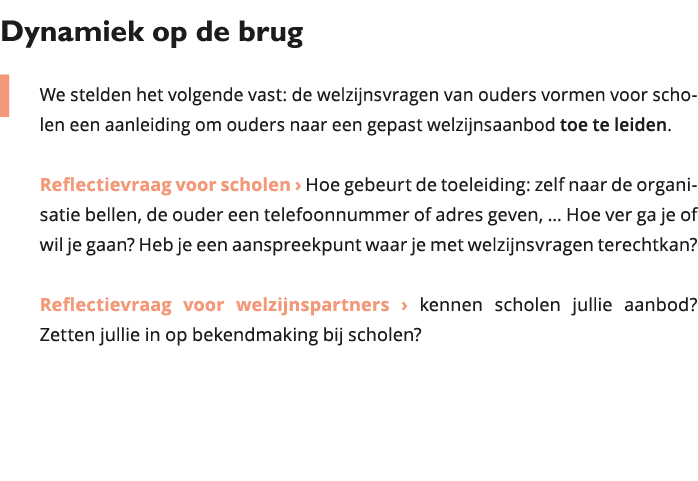 Dynamiek op de brug 1 We stelden het volgende vast: de welzijnsvragen van ouders vormen voor scholen een aanleiding o 