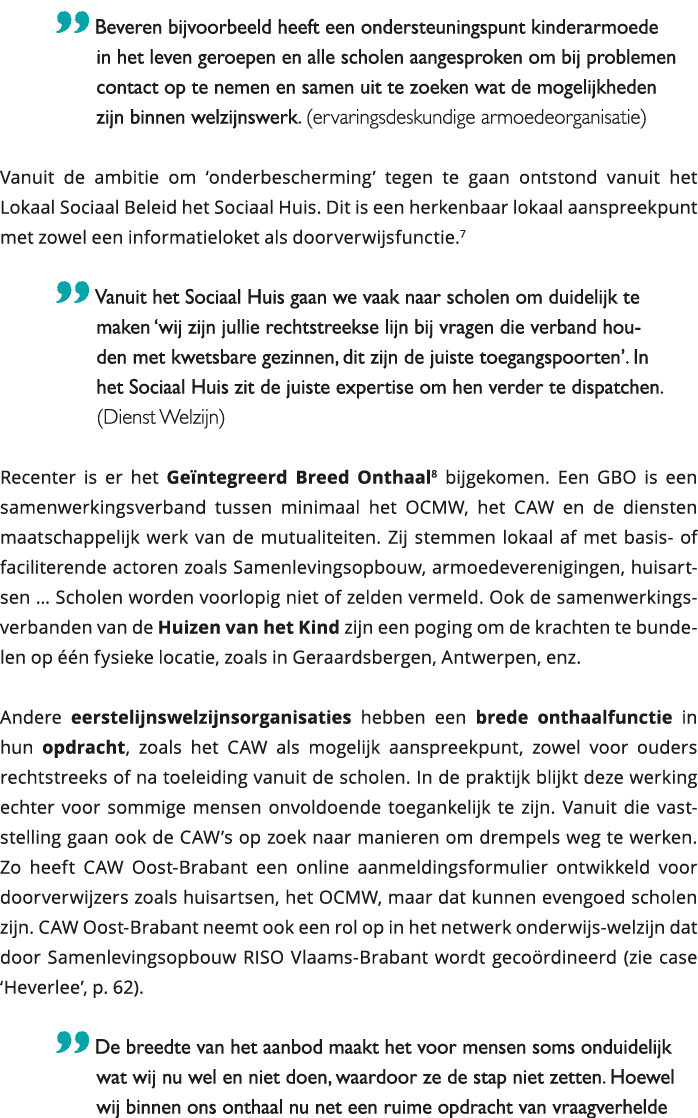  Beveren bijvoorbeeld heeft een ondersteuningspunt kinderarmoede in het leven geroepen en alle scholen aangesproken o 
