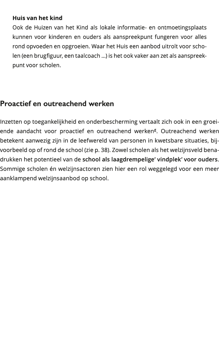  Huis van het kind Ook de Huizen van het Kind als lokale informatie- en ontmoetingsplaats kunnen voor kinderen en oud 