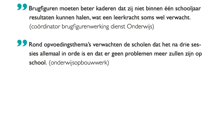  Brugfiguren moeten beter kaderen dat zij niet binnen één schooljaar resultaten kunnen halen, wat een leerkracht soms 