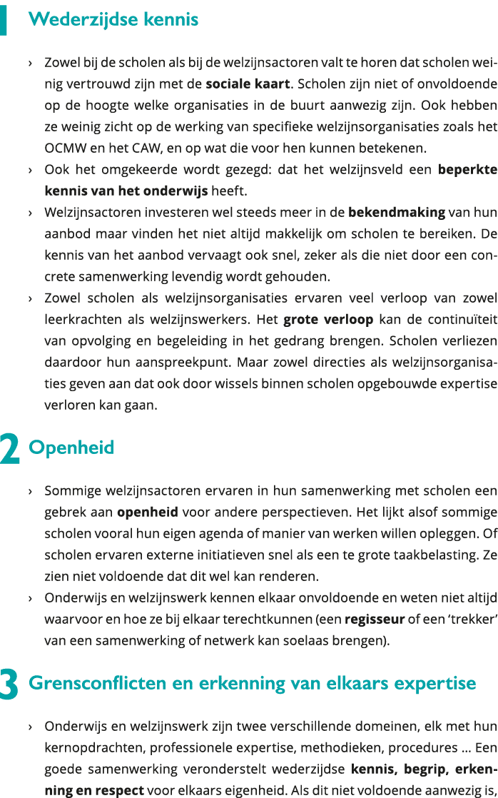 1 Wederzijdse kennis Zowel bij de scholen als bij de welzijnsactoren valt te horen dat scholen weinig vertrouwd zij 