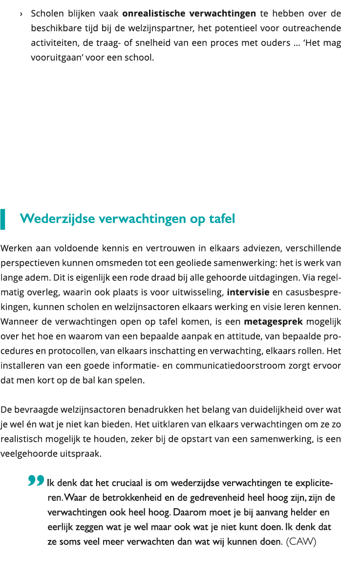  Scholen blijken vaak onrealistische verwachtingen te hebben over de beschikbare tijd bij de welzijnspartner, het po 