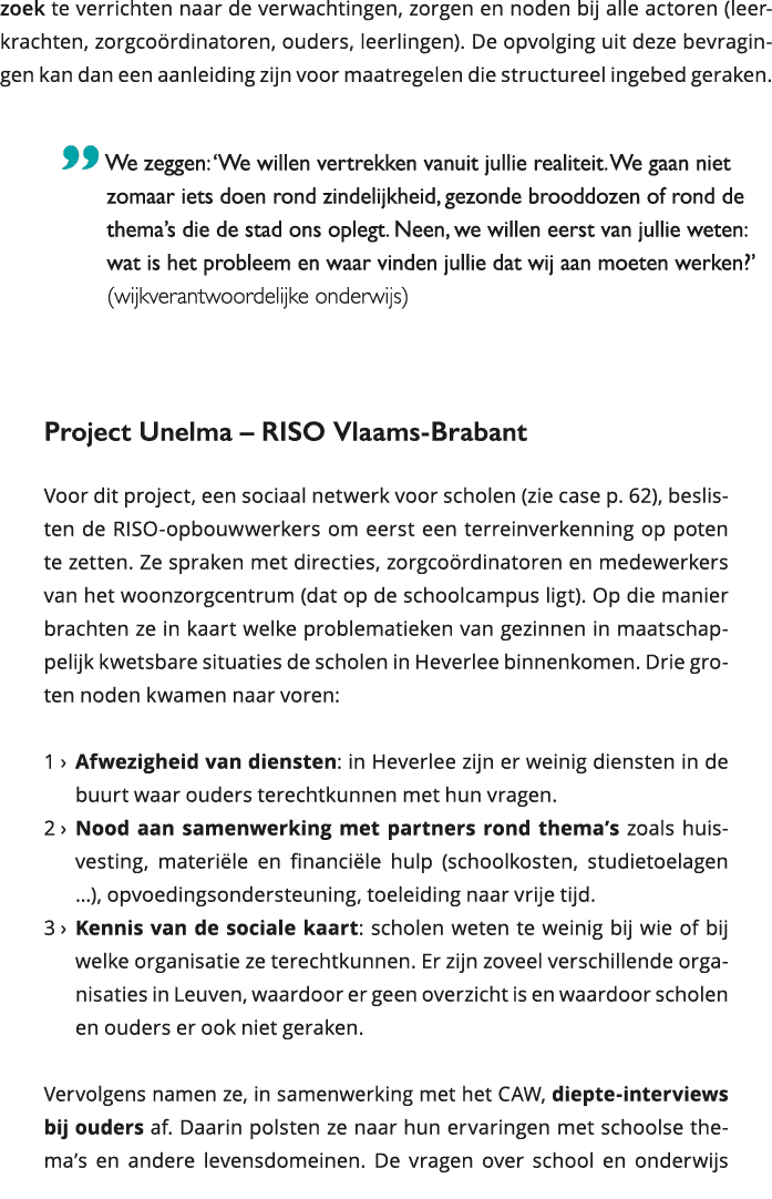 zoek te verrichten naar de verwachtingen, zorgen en noden bij alle actoren (leerkrachten, zorgcoördinatoren, ouders, 