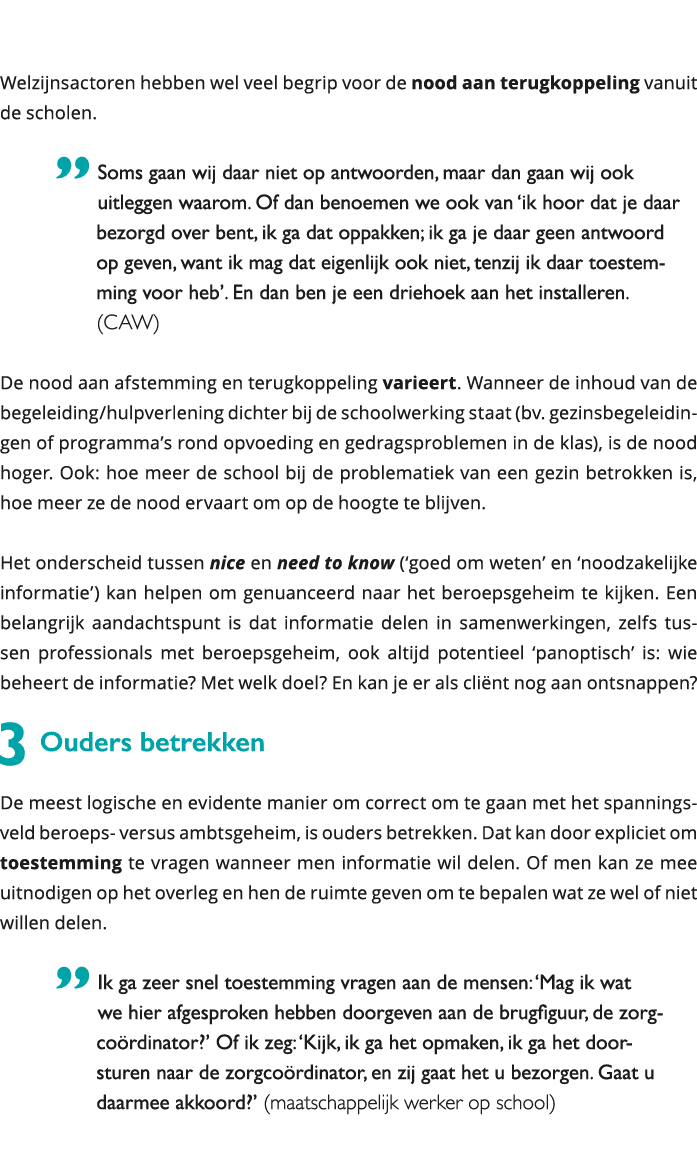  Welzijnsactoren hebben wel veel begrip voor de nood aan terugkoppeling vanuit de scholen Soms gaan wij daar niet 