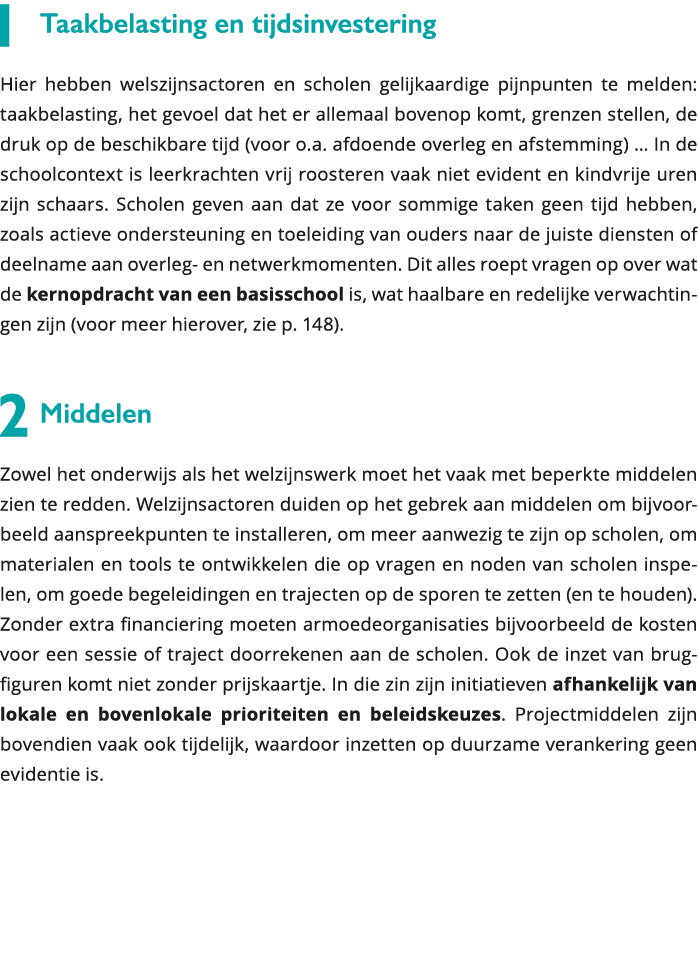 1 Taakbelasting en tijdsinvestering Hier hebben welszijnsactoren en scholen gelijkaardige pijnpunten te melden: taakb 