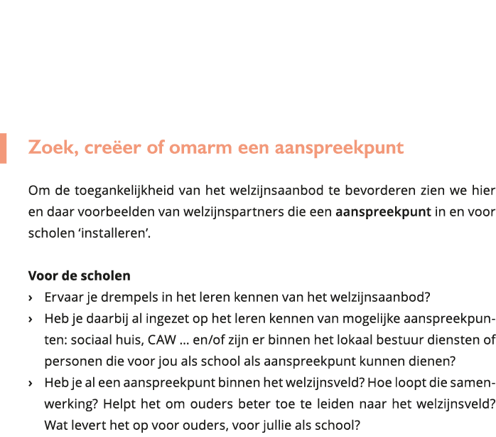  1 Zoek, creëer of omarm een aanspreekpunt Om de toegankelijkheid van het welzijnsaanbod te bevorderen zien we hier 