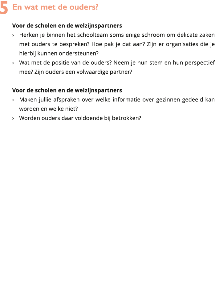5 En wat met de ouders Voor de scholen en de welzijnspartners Herken je binnen het schoolteam soms enige schroom 