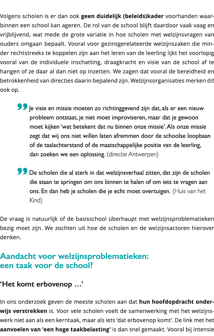  Volgens scholen is er dan ook geen duidelijk (beleids)kader voorhanden waarbinnen een school kan ageren De rol van 