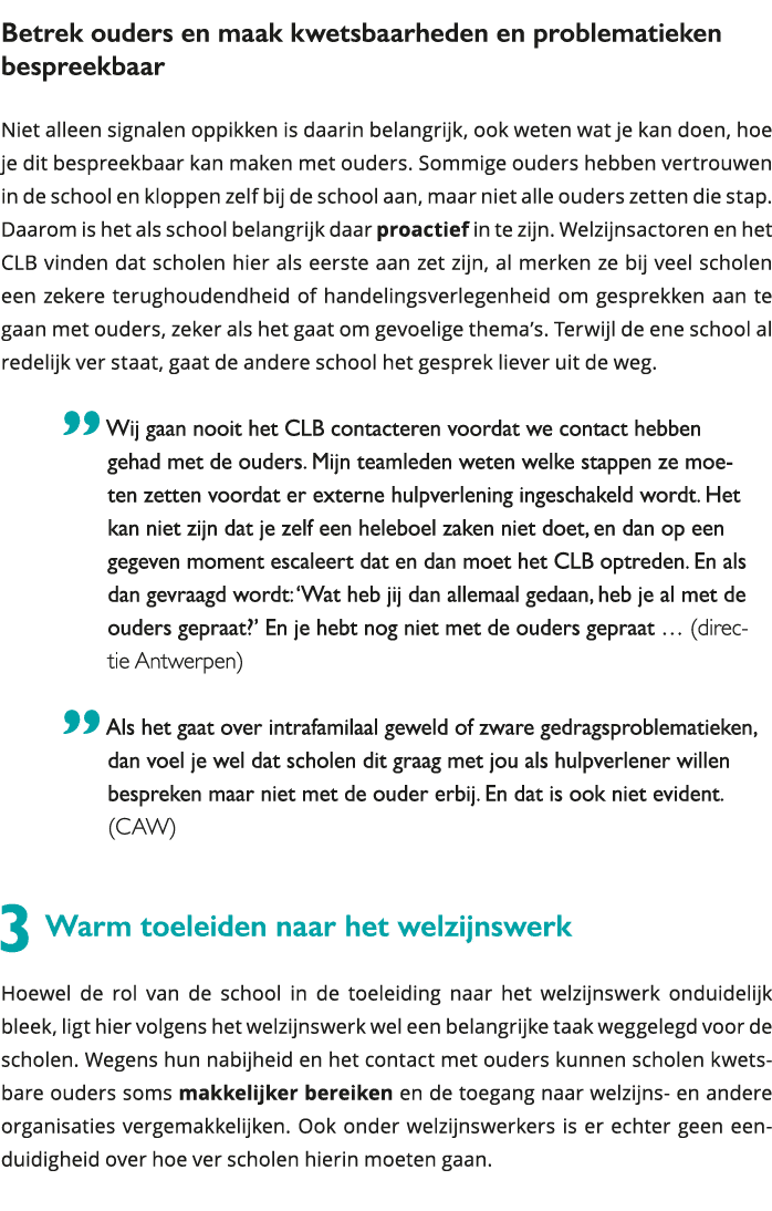 Betrek ouders en maak kwetsbaarheden en problematieken bespreekbaar Niet alleen signalen oppikken is daarin belangri 