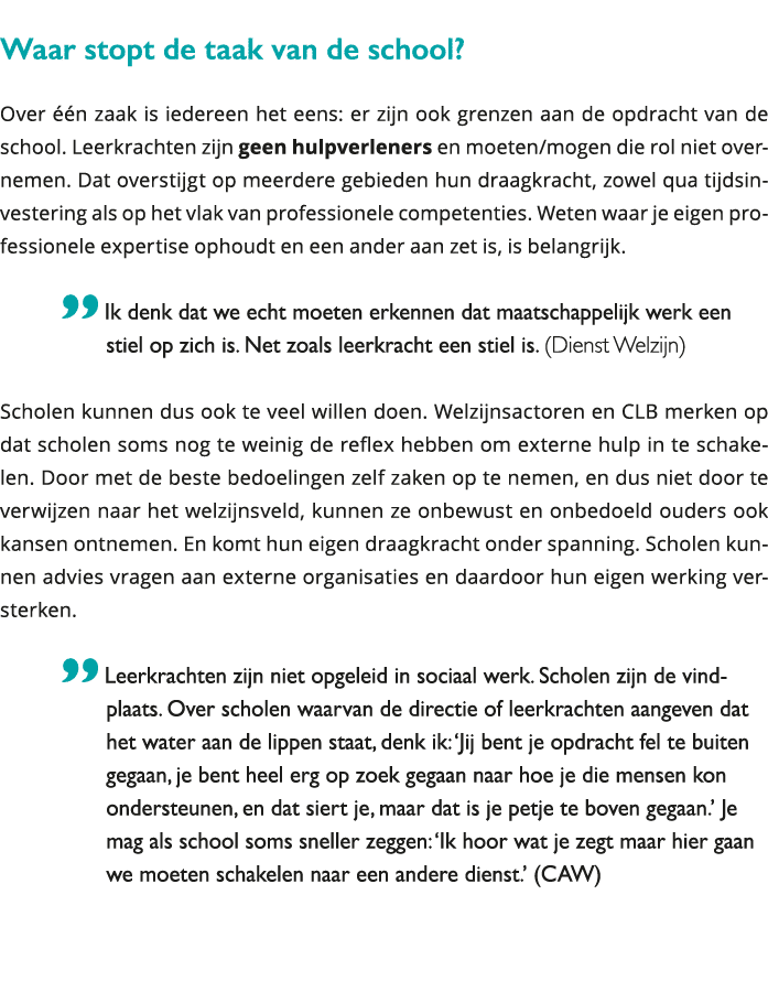 Waar stopt de taak van de school Over één zaak is iedereen het eens: er zijn ook grenzen aan de opdracht van de sch 