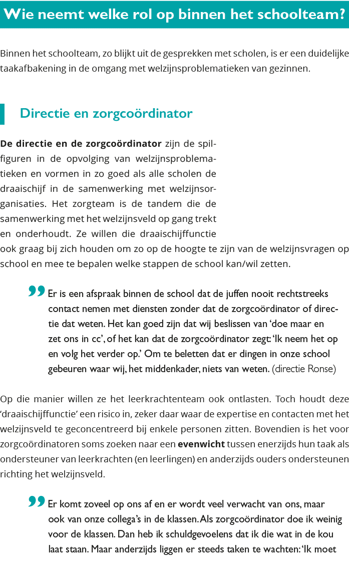 Wie neemt welke rol op binnen het schoolteam Binnen het schoolteam, zo blijkt uit de gesprekken met scholen, is er 