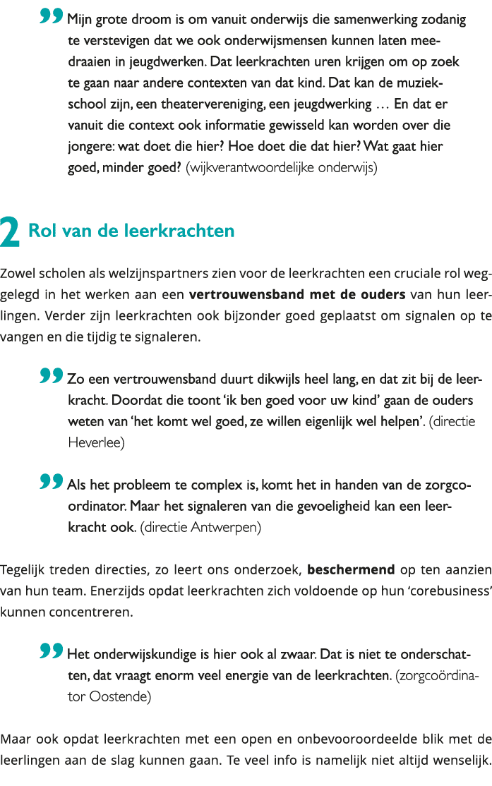  Mijn grote droom is om vanuit onderwijs die samenwerking zodanig te verstevigen dat we ook onderwijsmensen kunnen la 