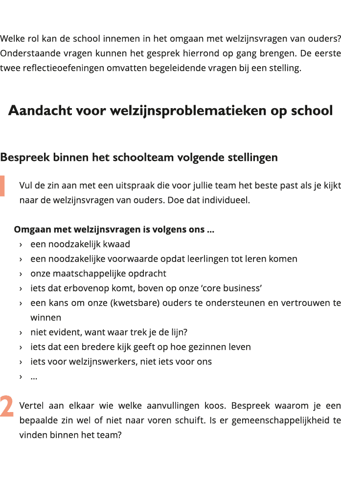  Welke rol kan de school innemen in het omgaan met welzijnsvragen van ouders Onderstaande vragen kunnen het gesprek 