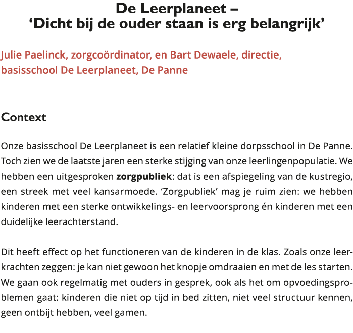 De Leerplaneet Dicht bij de ouder staan is erg belangrijk Julie Paelinck, zorgcoördinator, en Bart Dewaele, direc 